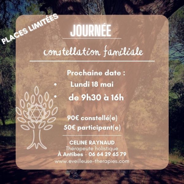 Affiche d'une journée de constellation familiale animée par Céline Raynaud, thérapeute holistique à Antibes. L'image montre un grand arbre en arrière-plan avec un logo d'arbre de vie stylisé. Informations pratiques : Lundi 18 mai de 9h30 à 16h. Tarifs : 90€ pour être constellé(e), 50€ pour les participant(e)s. Contact : 06 64 29 65 79